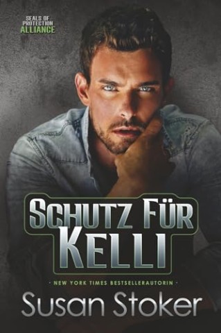 Cover: Susan Stoker - Schutz f&uuml;r Kelli (Seals of Protection: Alliance 6)
