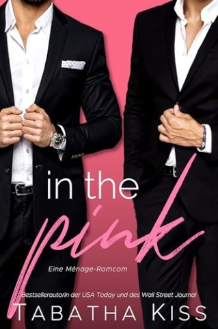 Cover: Tabatha Kiss - In the Pink: Eine M&eacute;nage-Romcom