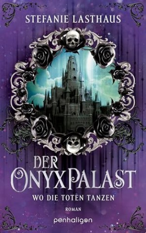 Stefanie Lasthaus - Der Onyxpalast - Wo die Toten tanzen