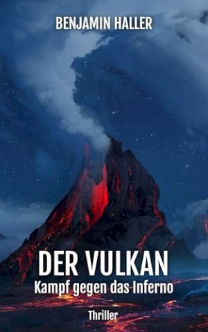 Cover: Benjamin Haller - Der Vulkan: Kampf gegen das Inferno