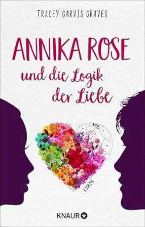 Tracey Garvis Graves - Annika Rose und die Logik der Liebe