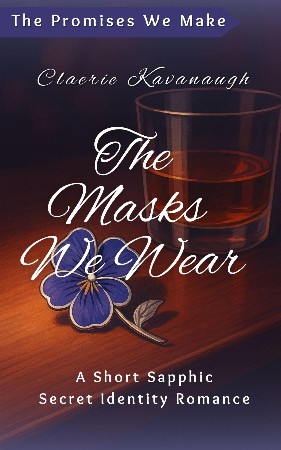 Cover: The Masks We Wear: A Short Sapphic Secret Identity Romance - Claerie Kavanaugh