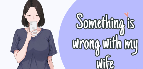 GoofyAhhCreator - Something is wrong with my wife v1.0 Porn Game