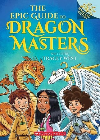 Cover: The Epic Guide to Dragon Masters: A Branches Special Edition - Tracey West