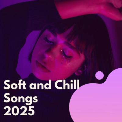 Various Artists - Soft and Chill Songs 2025 (2025) [FLAC 16B-44.1kHz]