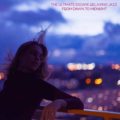 Various Artists - The Ultimate Escape Relaxing Jazz from Dawn to Midnight (2025) [FLAC 16B-44.1kHz]