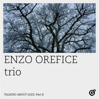 Enzo Orefice trio - Talking About Jazz, Pt. 8 (2022) [FLAC 24B-96kHz]