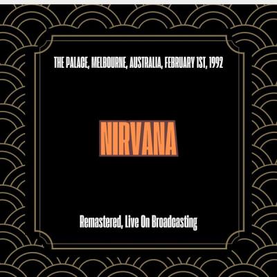 Nirvana – The Palace, Melbourne, Australia, February 1st, 1992 (Remastered, Live On Broadcasting)…