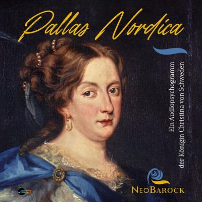 NeoBarock - Pallas Nordica  (Ein Audiopsychogramm der Königin Christina von Schweden) (2025) [FLA...
