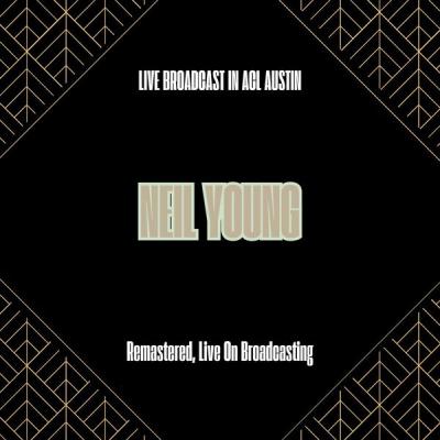 Neil Young - Live Broadcast in Acl Austin (Remastered, Live On Broadcasting) (2025) [FLAC 16B-44....