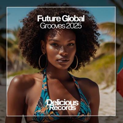 Various Artists - Future Global Grooves 2025 (2025) [FLAC 16B-44.1kHz]