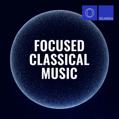Various Artists - Focused Classical Music (2025) [FLAC 16B-44.1kHz]