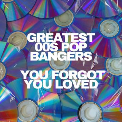 Various Artists - Greatest 00s Pop Bangers You Forgot You Loved (2025) [FLAC 16B-44.1kHz]