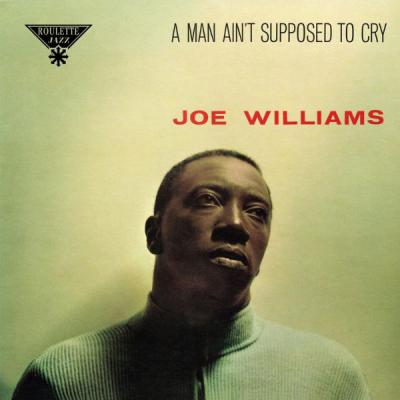 Joe Williams - A Man Ain't Supposed To Cry (2006) [FLAC 16B-44.1kHz]