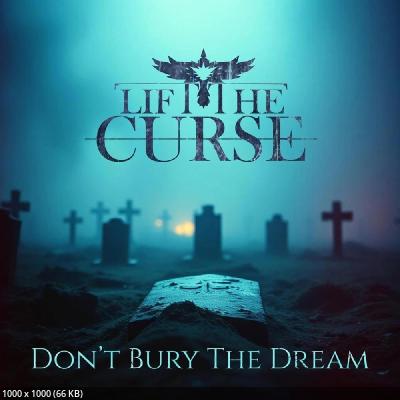 Lift the Curse - Don't Bury The Dream (2025)