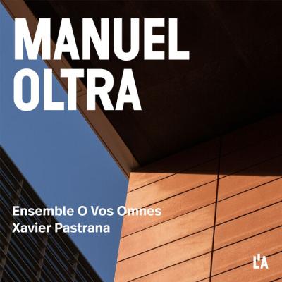 Ensemble O Vos Omnes - Oltra Choral Works (2025) [FLAC 24B-96kHz]