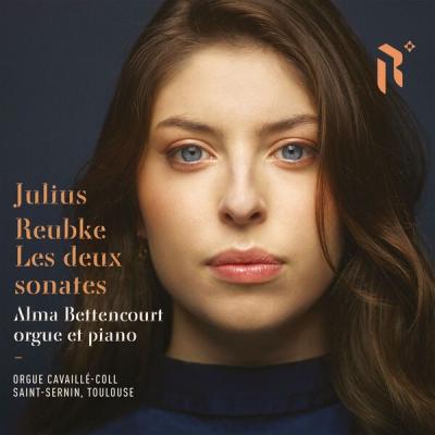 Alma Bettencourt - Julius Reubke - les deux sonates (2025) [FLAC 24B-88.2kHz]