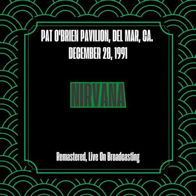 Nirvana – Pat O’brien Pavilion, Del Mar, Ca. December 28, 1991 (Remastered, Live On Broadcasting)…