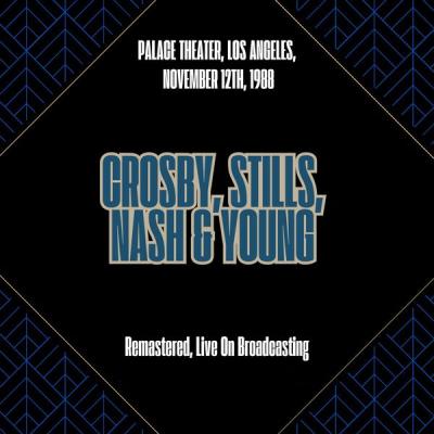 Crosby, Stills, Nash & Young – Palace Theater, Los Angeles, November 12th, 1988 (Remastered, Live…