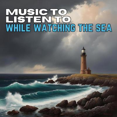 Various Artists - Music to Listen to While Watching the Sea (2025) [FLAC 16B-44.1kHz]