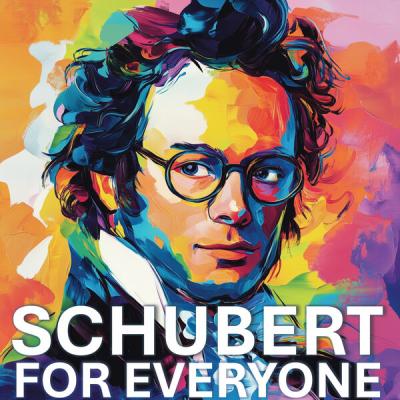 Franz Schubert - Schubert for Everyone (2025) [FLAC 24B-96kHz]