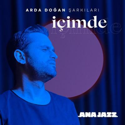 ANA JAZZ - Arda Doğan Şarkıları  içimde (2025) [FLAC 24B-44.1kHz]