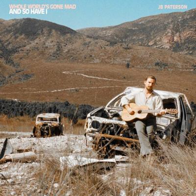 jb paterson - Whole World's Gone Mad, And So Have I (2025) [FLAC 24B-44.1kHz]