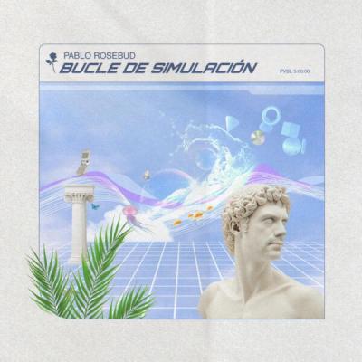 Pablo Rosebud - Bucle de Simulación (2025) [FLAC 24B-44.1kHz]