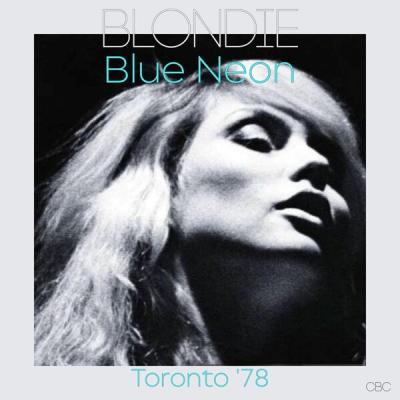 Blondie - Blue Neon  (Live Toronto '78) (2025) [FLAC 16B-44.1kHz]