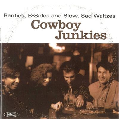Cowboy Junkies - Rarities, B-Sides and Slow, Sad Waltzes (1999) [FLAC 24B-192kHz]