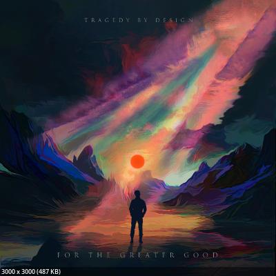 Tragedy By Design - For The Greater Good (2025)