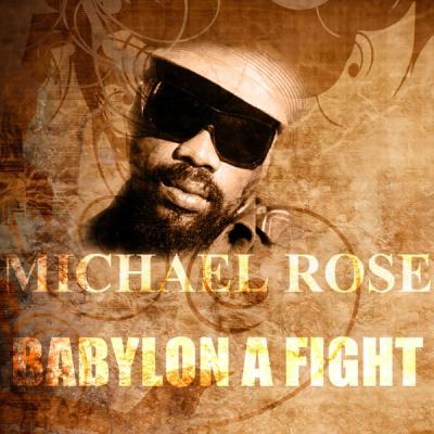 Michael Rose - Babylon A Fight (2012) [FLAC 16B-44.1kHz]