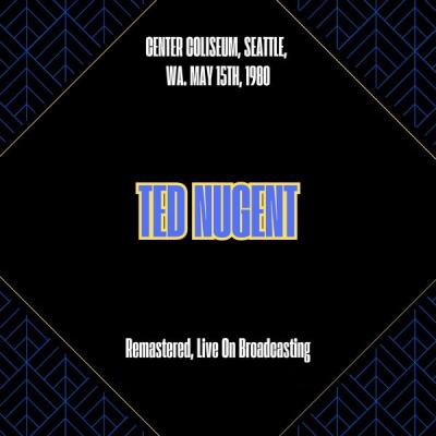 Ted Nugent - Center Coliseum, Seattle, Wa. May 15th, 1980 (Remastered, Live On Broadcasting) (202...