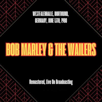Bob Marley & The Wailers - Westfalenhalle, Dortmund, Germany, June 13th, 1980 (Remastered, Live O...