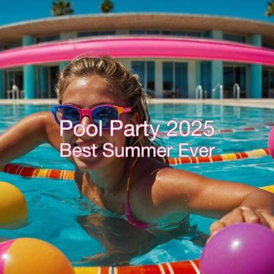 Various Artists - Pool Party 2025 Best Summer Ever (2025) [FLAC 16B-44.1kHz]