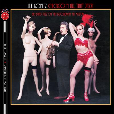 Lee Konitz - Chicago 'N All That Jazz! Big Band Jazz of the Broadway Musical (2024 Remastered Ver...