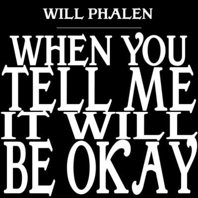 Will Phalen - When You Tell Me It Will Be Okay (feat. Melissa Carper & Rebecca Patek) (2023) [FLA...