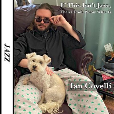 Ian Covelli - If This Isn't Jazz, Then I Don't Know What Is (2025) [FLAC 24B-44.1kHz]