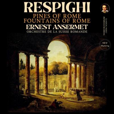 Ernest Ansermet - Respighi Pines of Rome, Fountains of Rome by Ernest Ansermet (2025 Remastered, ...
