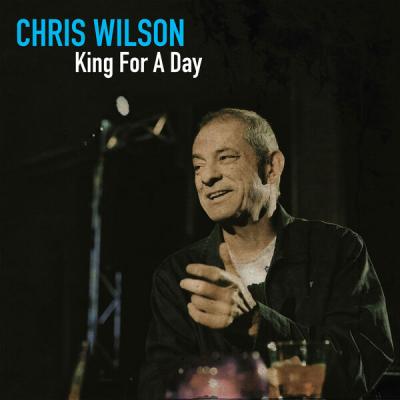 Chris Wilson - King For A Day (2025) [FLAC 16B-44.1kHz]