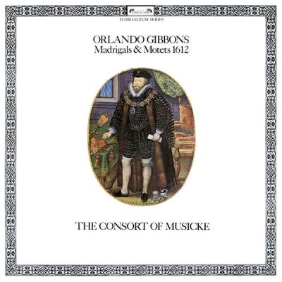 The Consort of Musicke - Gibbons Madrigals & Motets, 1612 (1975) [FLAC 16B-44.1kHz]
