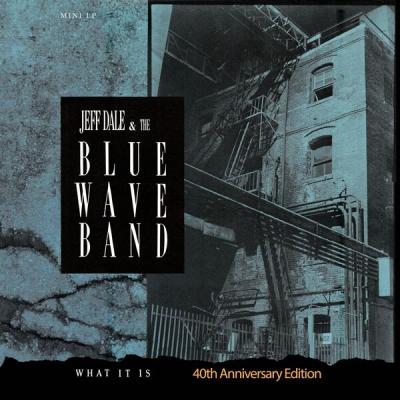 Jeff Dale & The Blue Wave Band - What It Is  (40th Anniversary Edition) (2025) [FLAC 24B-44.1kHz]