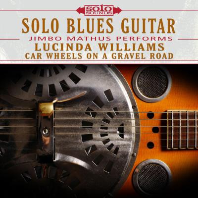 Solo Sounds - Solo Blues Guitar Jimbo Mathus Performs Lucinda Williams Car Wheels on a Gravel Roa...