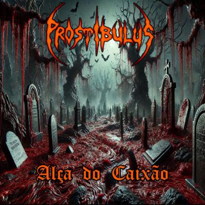 Prostibulus - Alça Do Caixão (2025) [FLAC 16B-44.1kHz]