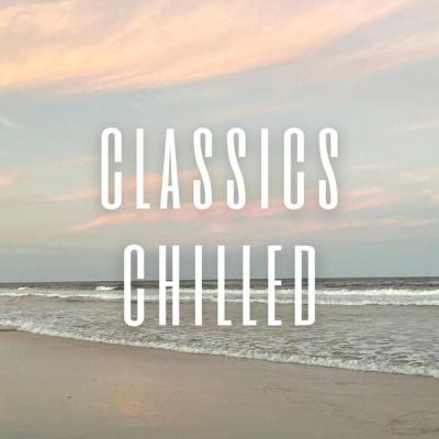 Various Artists - Classics Chilled (2025) [FLAC 16B-44.1kHz]