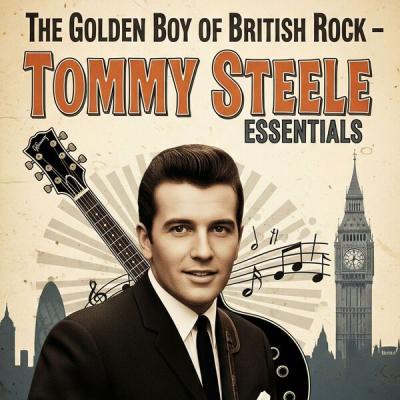 Tommy Steele - The Golden Boy of British Rock - Tommy Steele Essentials (2025) [FLAC 16B-44.1kHz]