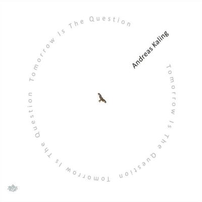 Andreas Kaling - Tomorrow Is The Question (2014) [FLAC 16B-44.1kHz]
