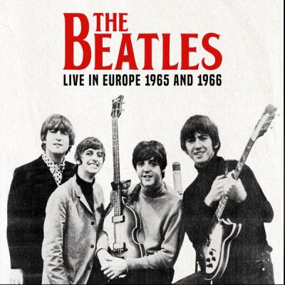 The Beatles - Live in Europe 1965 and 1966 (2024) [FLAC 16B-44.1kHz]