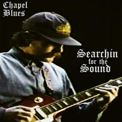 Chapel Blues - Searchin' for the Sound (2025) [FLAC 24B-48kHz]