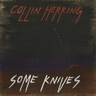 Collin Herring - Some Knives (2014) [FLAC 16B-44.1kHz]